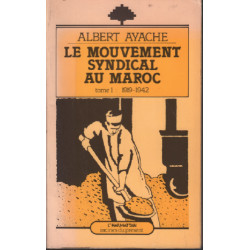 Le mouvement syndical au Maroc / tome 1