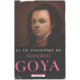 La vie passionnée de Francisco Goya