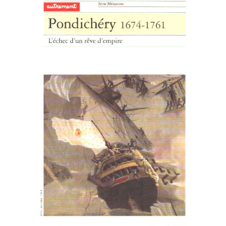 Pondichéry 1674-1761. L'Echec d'un rêve d'empire