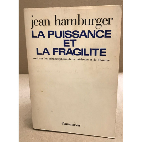 La puissance et la fragilite. essai sur les metamorphoses de la...