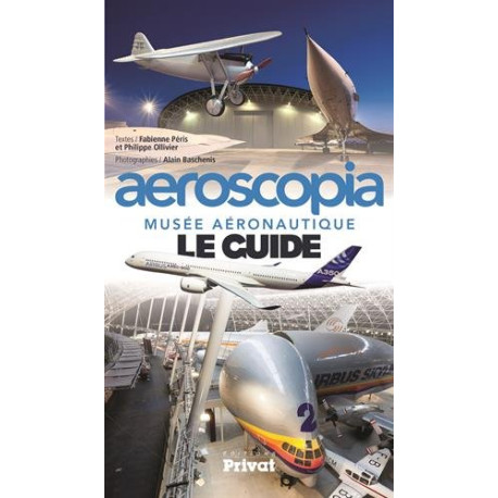 Aeroscopia musée aéronautique : Le guide