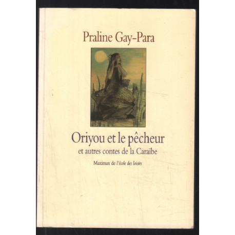 Oriyou et le pêcheur et autres contes de la Caraïbe