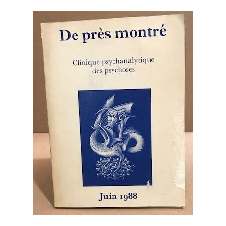 De prés montré/ clinique psychanalytique des psychoses