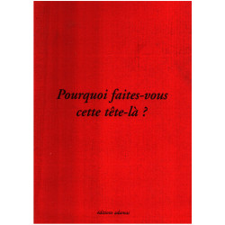 Pourquoi faites-vous cette tête-là? (Paris: Editions Adamas Henry...