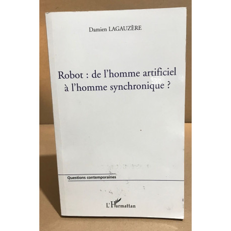 Robot : de l'homme artificiel à l'homme synchronique