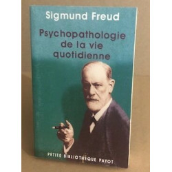 Psychopathologie de la vie quotidienne: Sur l'oubli le lapsus le...