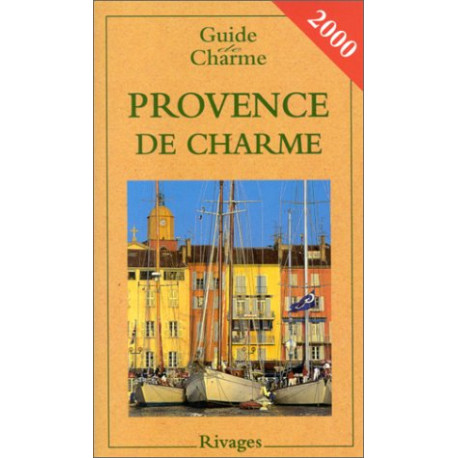 Guide de la Provence de charme 2000