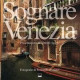 Sognare Venezia. Ediz. italiana e inglese