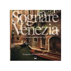 Sognare Venezia. Ediz. italiana e inglese