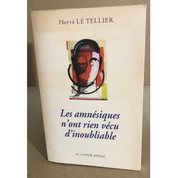 Les amnésiques n'ont rien vécu d'inoubliable ou Mille réponses à...