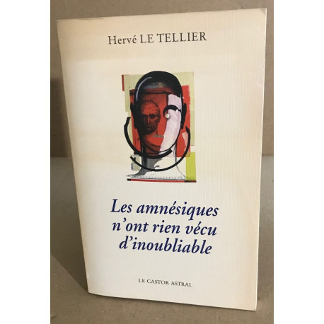 Les amnésiques n'ont rien vécu d'inoubliable ou Mille réponses à...