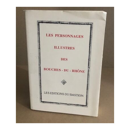 Les personnages illustres des bouches-du - rhone / exemplaire numeroté