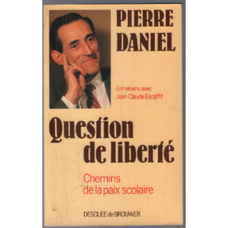 Question de liberté : Chemins de la paix scolaire entretiens avec...