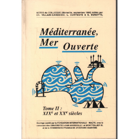 Méditerranée mer ouverte. Tome II: XIXe et XXe siècle. Actes du...