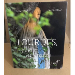 Lourdes guérir et renaître