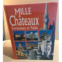 Mille Chateaux forteresses et palais / voyage illustré à la...