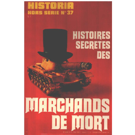 Historia hors serie n° 37 / histoires secretes des marchands de mort