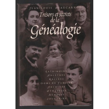 Trésors et secrets de la généalogie : Mémoire patrimoine noms de...