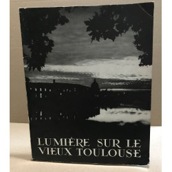 Lumiere sur le vieux toulouse / 40 planches