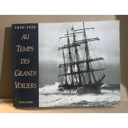 1850 - 1920 Au temps des Grands Voiliers