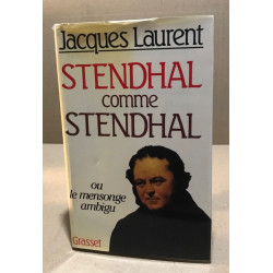 Stendhal comme Stendhal ou Le mensonge ambigu