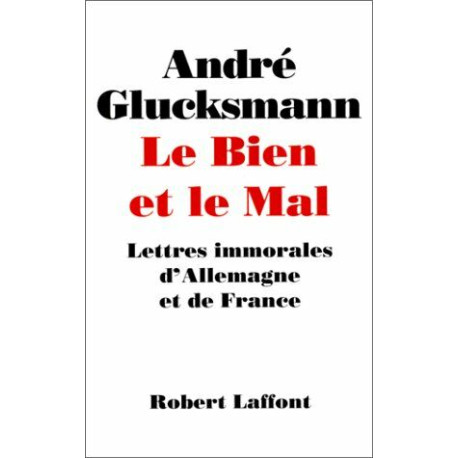 Le bien et le mal. Lettres immorales d'Allemagne et de France