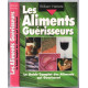 Les aliments guérisseurs: Le guide complet des aliments qui guérissent