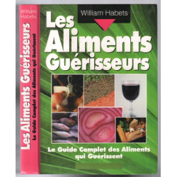 Les aliments guérisseurs: Le guide complet des aliments qui guérissent