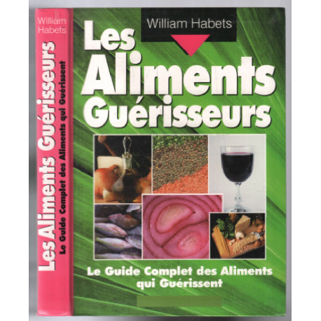 Les aliments guérisseurs: Le guide complet des aliments qui guérissent