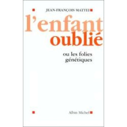 L'enfant oublié. ou les folies génétiques