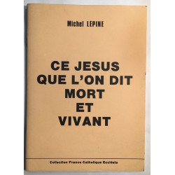 Ce Jésus que l' on dit mort et vivant