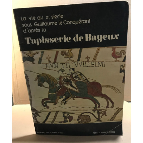 La vie au XI° siècle sous Guillaume le conquérant d'apés la...