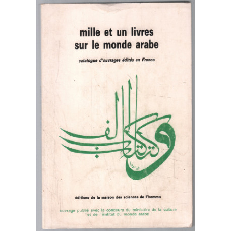 Mille et un livres sur le monde arabe (catalogue d'ouvrages édités...