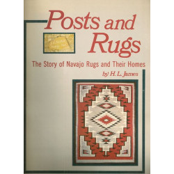 Posts and Rugs: The Story of Navajo Rugs and Their Homes