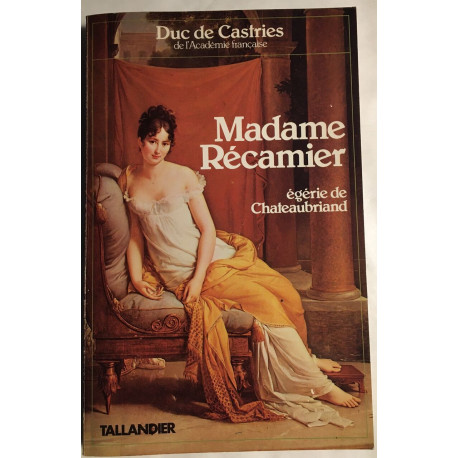 Madame Récamier : égérie de Chateaubriand