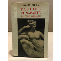 Pauline bonaparte / la vénus impériale