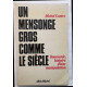 Un Mensonge Gros Comme Le Siècle - Roumanie Histoire D'une...