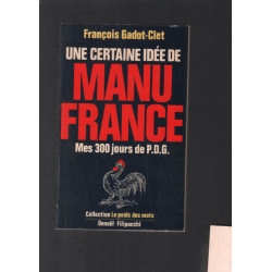 Une certaine idée de manu france : mes 300 jours de PDG