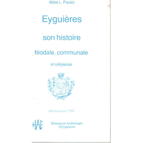 Eyguières son histoire féodale communale et religieuse