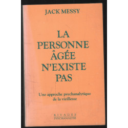 La personne agee n'existe pas : une approche psychanalytique de la...