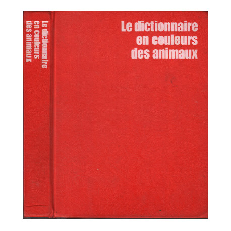 Le dictionnaire des animaux / nombreuses photos en couleurs