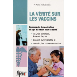 La vérités sur les vaccins : Le guide de tous les vaccins