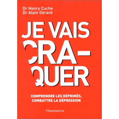 Je vais craquer : Comprendre les déprimés combattre la dépression