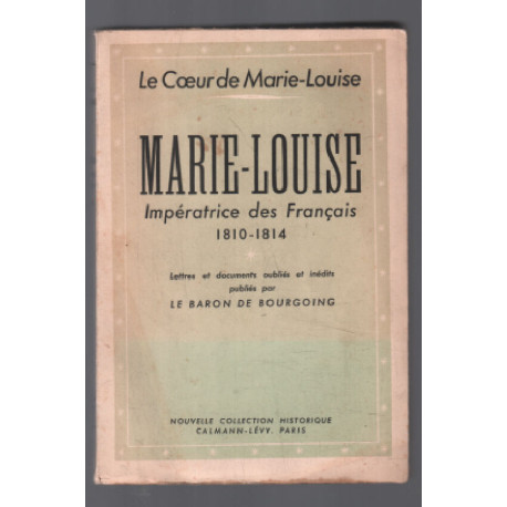 Marie-louise : impératrice des Francais 1810-1814