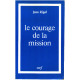 Le courage de la mission