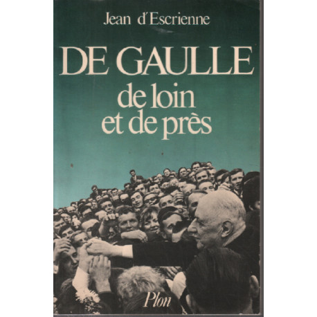 De gaulle de loin et de près