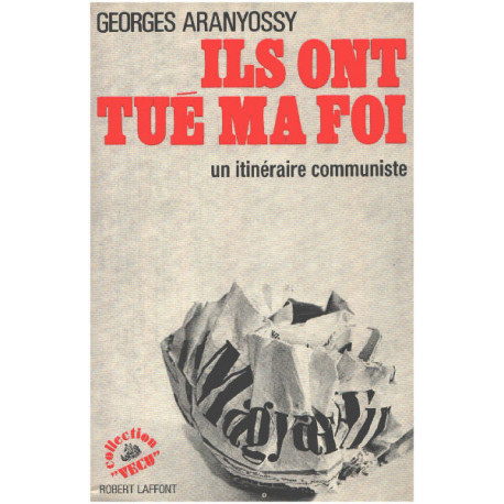 Ils ont tué ma foi / un itinéraire communiste