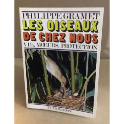 Les oiseaux de chez nous / vie moeurs protection