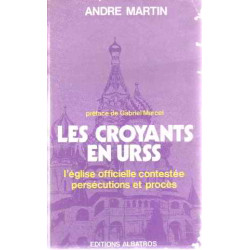 Les croyants en URSS /l'eglise officielle contestée persecutions...