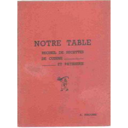 Notre table/ recueil de recettes de cuisine et patisserie